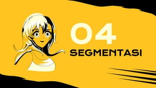SEGMENTASI
04
 
