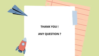 THANK YOU !
ANY QUESTION ?
 