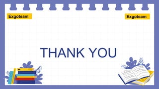 THANK YOU
Exgoteam
Exgoteam
 