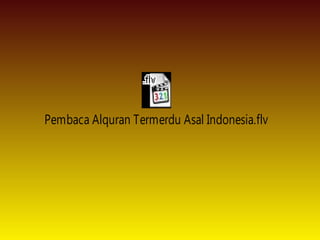 Pembaca Alquran Termerdu Asal Indonesia.flv
 