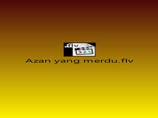 Azan yang merdu.flv
 