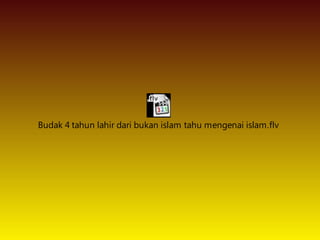 Budak 4 tahun lahir dari bukan islam tahu mengenai islam.flv
 