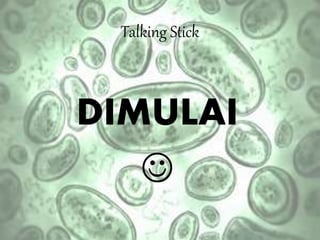 Talking Stick
DIMULAI

 