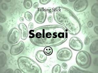 Talking Stick
Selesai

 