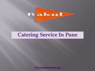 Catering Service In Pune
www.thepunecaterers.com
 