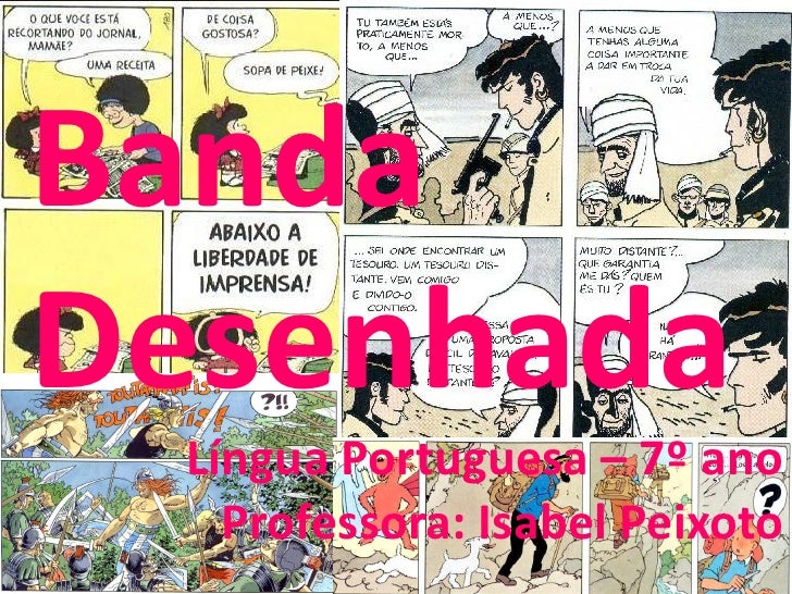 BandaDesenhada  Língua Portuguesa – 7º ano    Professora: Isabel Peixoto 