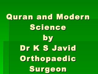 Quran and Modern Science by Dr K S Javid Orthopaedic Surgeon 