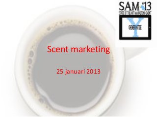 Scent marketing

  25 januari 2013
 