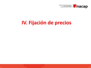 IV. Fijación de precios
 