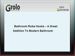 Bathroom Robe Hooks – A Great
Addition To Modern Bathroom
 