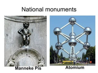 National monuments
Manneke Pis Atomium