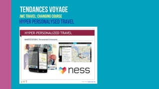 Tendances voyage
JWC Travel: Changing Course
Hyper personalysed travel
 