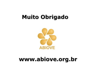 Muito Obrigado
www.abiove.org.br
 
