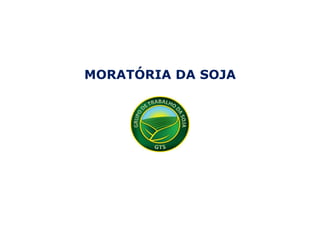 MORATÓRIA DA SOJA
 
