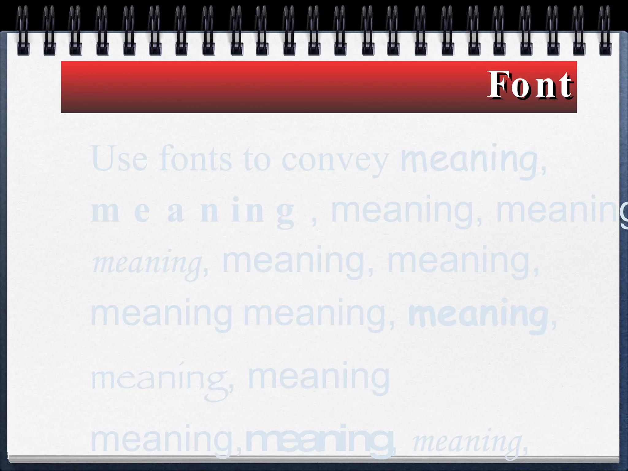 Font Use fonts to convey  meaning ,  meaning ,  meaning ,  meaning ,  meaning ,  meaning ,  meaning ,  meaning   meaning ,  meaning ,  meaning , meaning  meaning , meaning ,  meaning , 