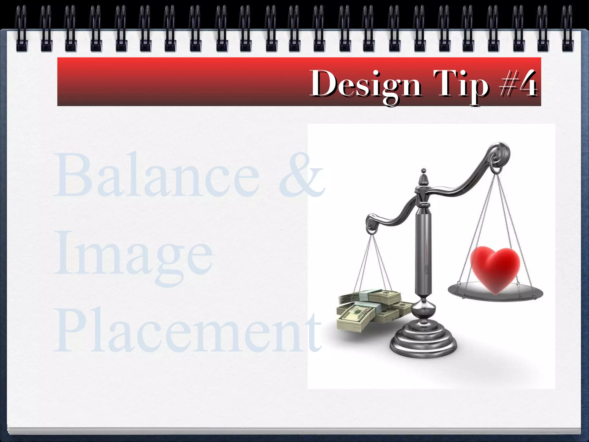 Design Tip #4 Balance &  Image Placement 