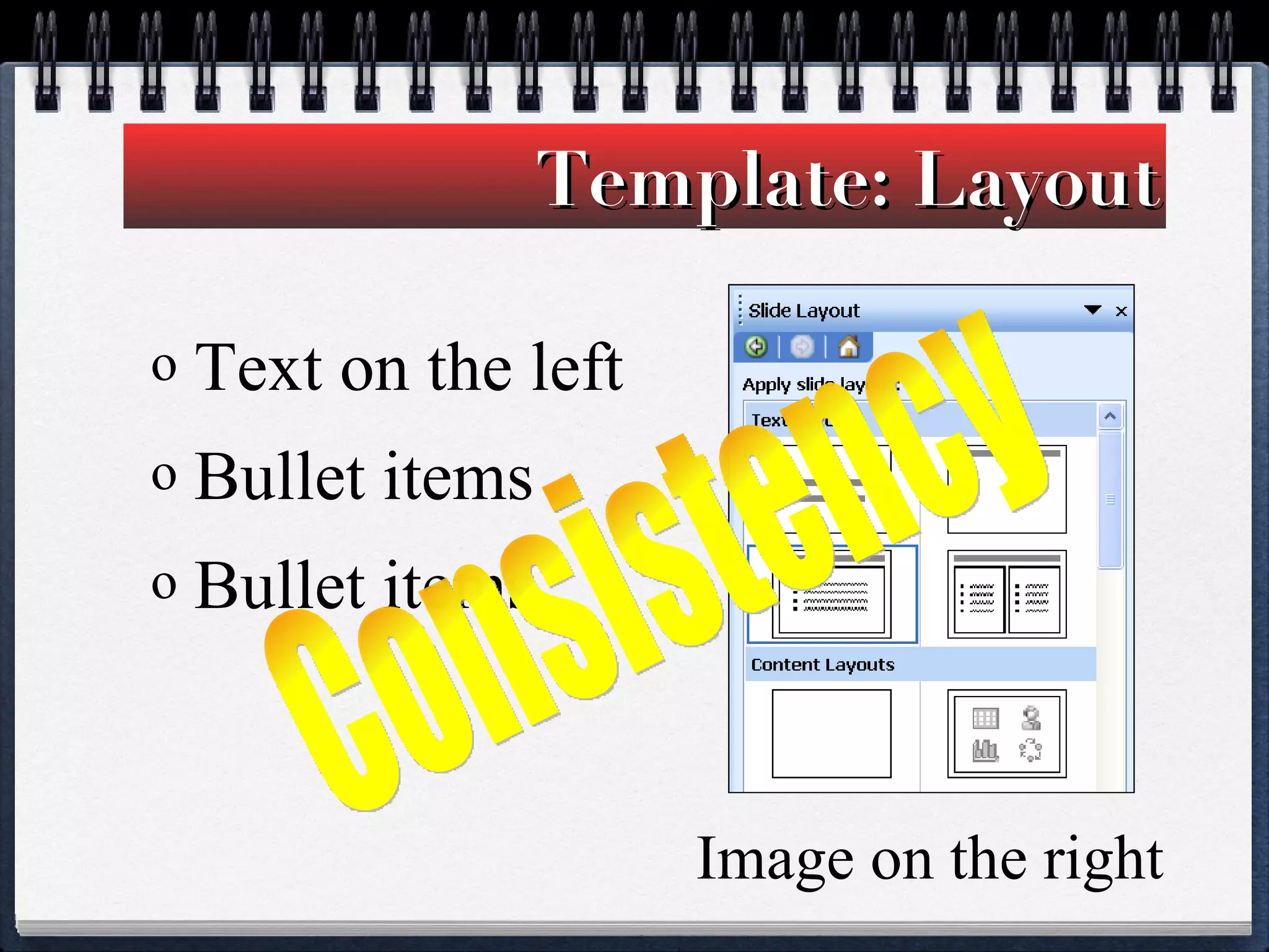 Template: Layout Text on the left Bullet items Bullet items Image on the right Consistency 