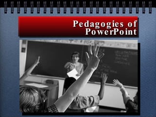 Pedagogies of PowerPoint 