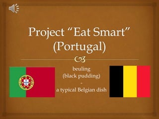 beuling
(black pudding)
-
a typical Belgian dish
 