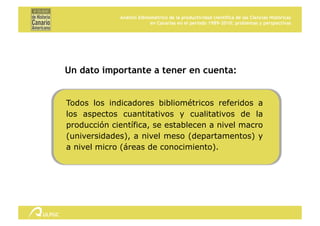 Análisis bibliométrico de la productividad científica de las Ciencias Históricas en Canarias en el período 1989-2010: problemas y perspectivas