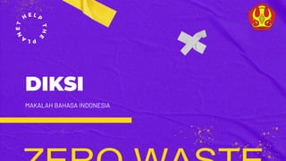 DIKSI
MAKALAH BAHASA INDONESIA
 