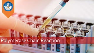 Polymerase Chain Reaction
 