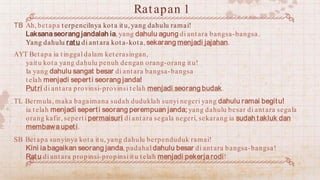 TB Ah, betapa terpencilnya kota itu, yang dahulu ramai!
Laksana seorang jandalah ia, yang dahulu agung di antara bangsa-ba...