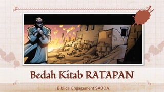 Biblical Engagement SABDA
Bedah Kitab RATAPAN
 