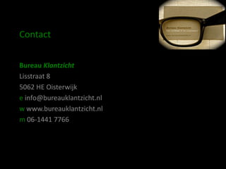 Contact


Bureau Klantzicht
Lisstraat 8
5062 HE Oisterwijk
e info@bureauklantzicht.nl
w www.bureauklantzicht.nl
m 06-1441 7766
 