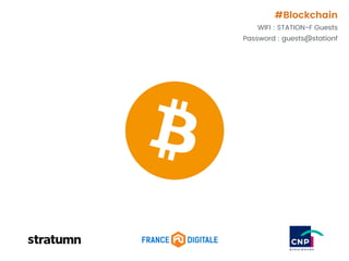 #Blockchain
WIFI : STATION-F Guests
Password : guests@stationf
 