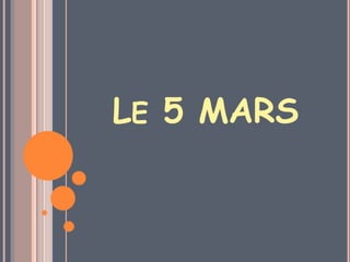Le 5 MARS