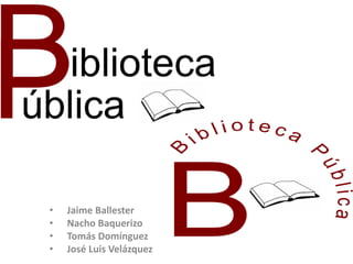 •   Jaime Ballester
•   Nacho Baquerizo
•   Tomás Domínguez
•   José Luis Velázquez
 
