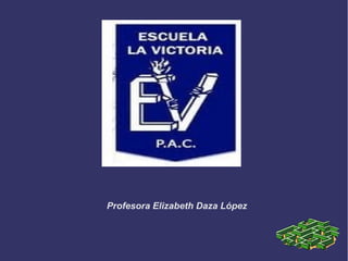 Profesora Elizabeth Daza López
 