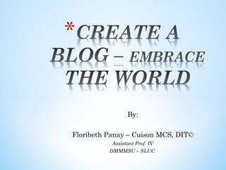 By:
Floribeth Panay – Cuison MCS, DIT©
Assistant Prof. IV
DMMMSU – SLUC
 