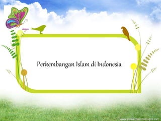 Perkembangan Islam di Indonesia
 