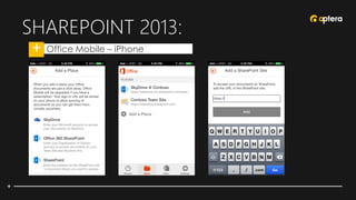 SHAREPOINT 2013:
• Office Mobile – iPhone
 