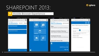 SHAREPOINT 2013:
• Mobile Browser Experience
 