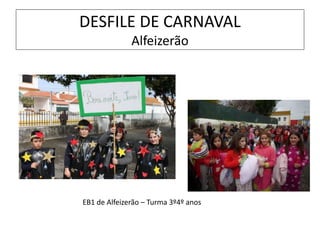 EB1 de Alfeizerão – Turma 3º4º anos
DESFILE DE CARNAVAL
Alfeizerão
 