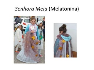 Senhora Mela (Melatonina)
 