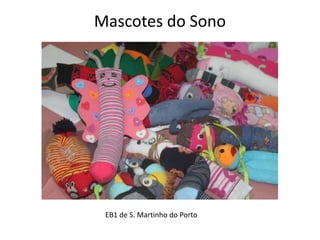 Mascotes do Sono
EB1 de S. Martinho do Porto
 