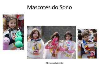 Mascotes do Sono
EB1 de Alfeizerão
 