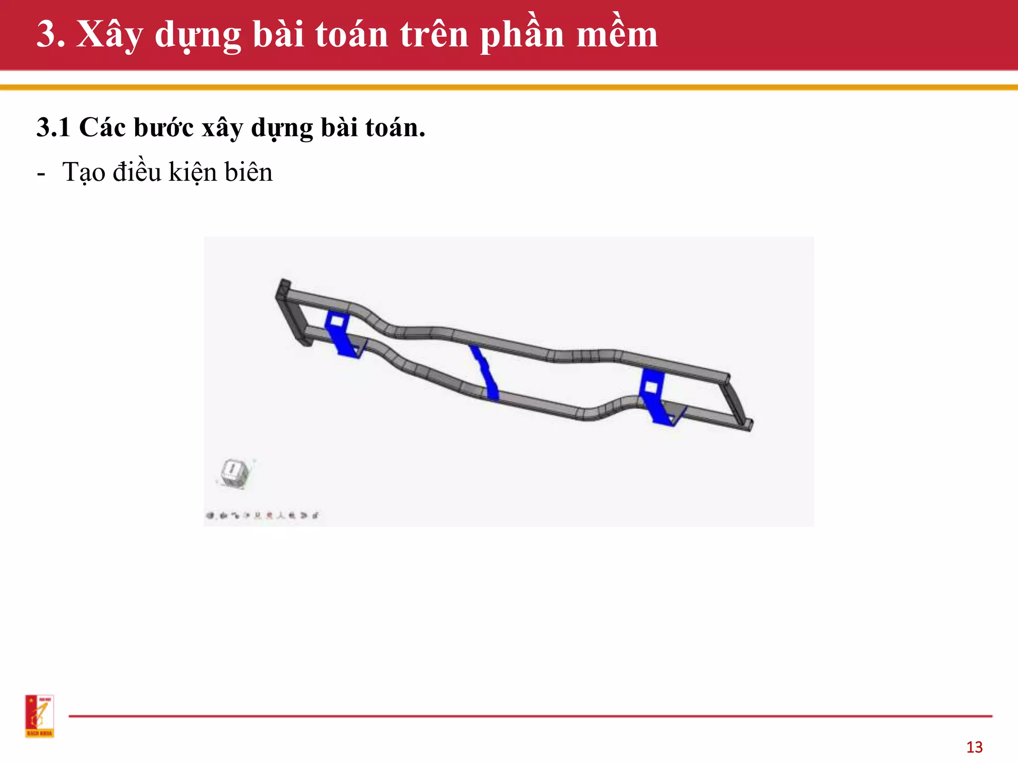 13
3. Xây dựng bài toán trên phần mềm
3.1 Các bước xây dựng bài toán.
- Tạo điều kiện biên
 