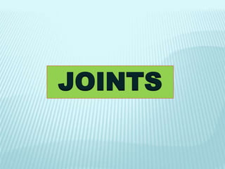 JOINTS
 