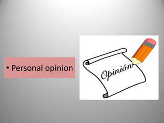 • Personal opinion
 