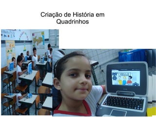 Criação de História em
     Quadrinhos
 