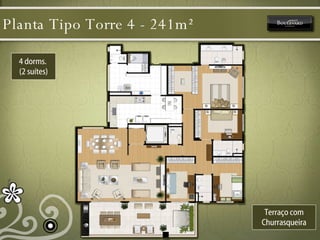 Planta Tipo Torre 4 - 241m²  4 dorms.  (2 suítes) Terraço com Churrasqueira 