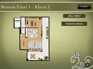 Maison Final 3 - Bloco 2  Pavimento Inferior 296 a 548m² 