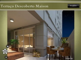 Terraço Descoberto Maison 