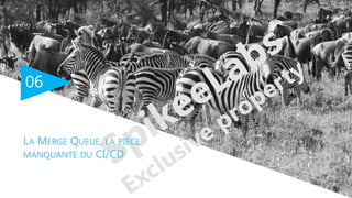 06
LA MERGE QUEUE, LA PIÈCE
MANQUANTE DU CI/CD
 