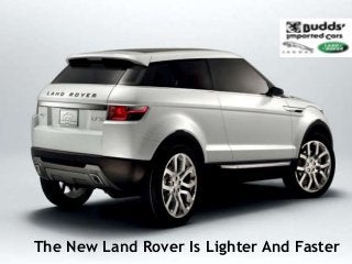 The New Land Rover Is Lighter And Faster
 